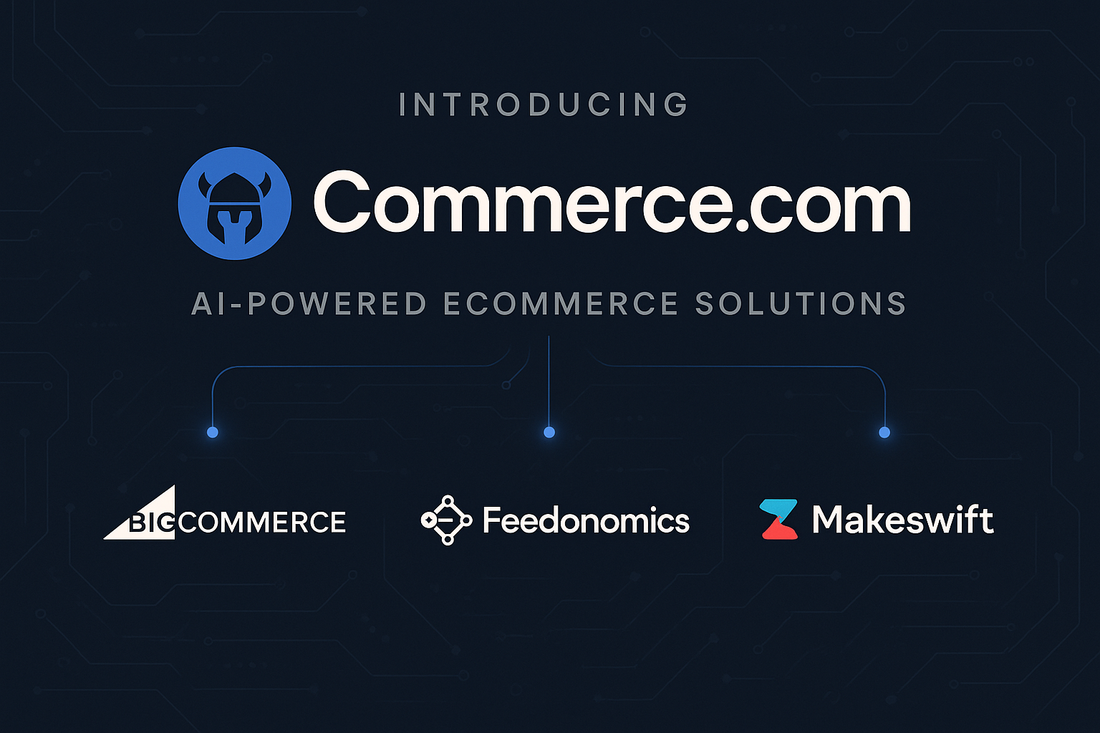 Commerce.com rebrand connecting BigCommerce, Feedonomics and Makeswift to drive AI-powered ecommerce.